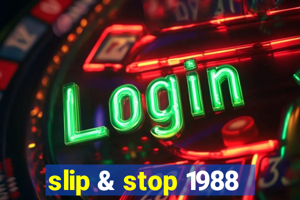 slip & stop 1988